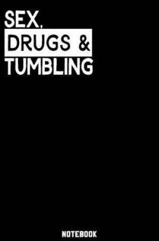 Cover of Sex, Drugs and Tumbling Notebook