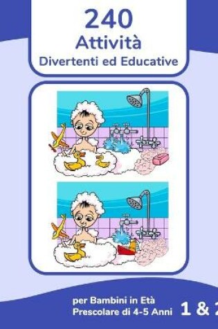 Cover of 240 Attività Divertenti ed Educative per Bambini in Età Prescolare di 4-5 Anni 1 & 2