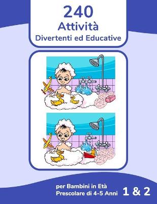 Book cover for 240 Attività Divertenti ed Educative per Bambini in Età Prescolare di 4-5 Anni 1 & 2