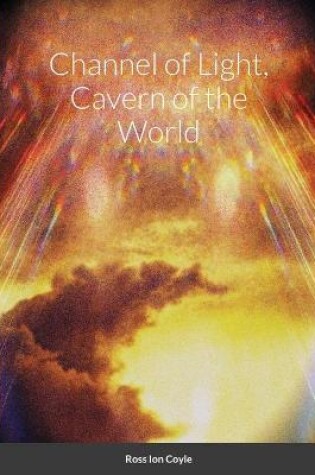 Cover of Channel of Light, Cavern of the World