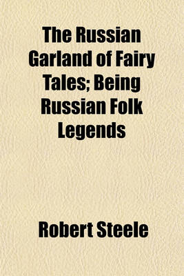 Book cover for The Russian Garland of Fairy Tales; Being Russian Folk Legends