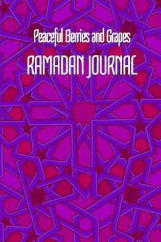 Cover of Peaceful Berries and Grapes RAMADAN JOURNAL