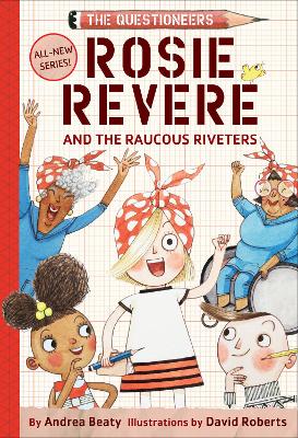 Rosie Revere and the Raucous Riveters by Andrea Beaty