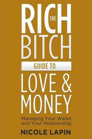 Cover of The Rich Bitch Guide to Love and Money