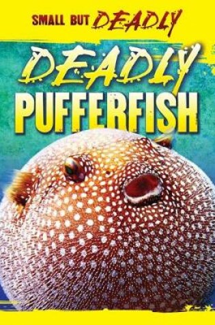 Cover of Deadly Pufferfish