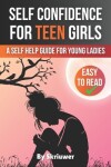 Book cover for Self Confidence for Teen Girls