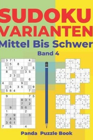 Cover of Sudoku Varianten Mittel Bis Schwer - Band 4