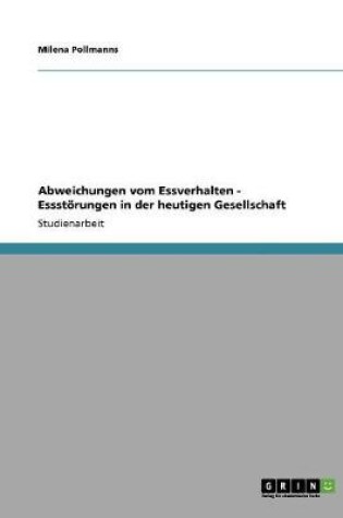 Cover of Abweichungen vom Essverhalten - Essstoerungen in der heutigen Gesellschaft