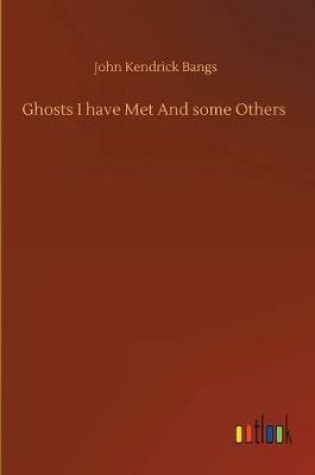 Cover of Ghosts I have Met And some Others