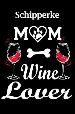 Book cover for Schipperke Mom Wine Lover