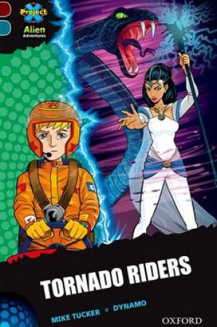 Cover of Project X Alien Adventures: Dark Red + Book Band, Oxford Level 19: Tornado Riders