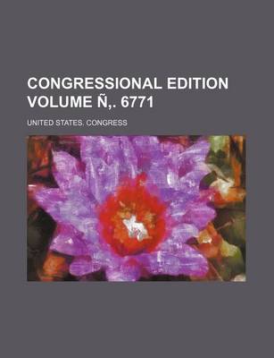 Book cover for Congressional Edition Volume N . 6771