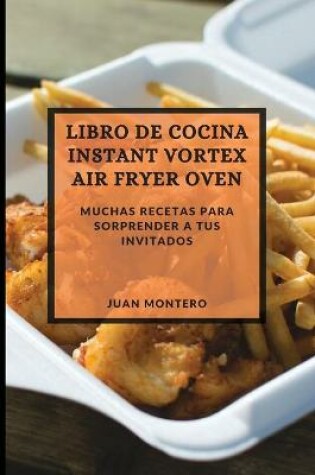 Cover of Libro de Cocina Instant Vortex Air Fryer 2021 (Instant Vortex Air Fryer Spanish Edition)