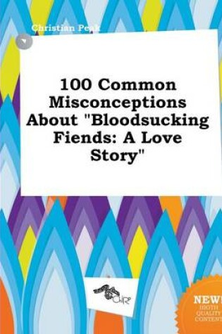 Cover of 100 Common Misconceptions about Bloodsucking Fiends