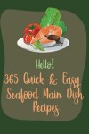 Book cover for Hello! 365 Quick & Easy Seafood Main Dish Recipes