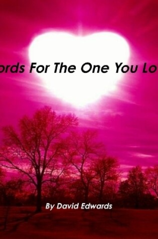 Cover of "Words For The One You Love"