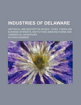 Book cover for Industries of Delaware; Historical and Descriptive Review
