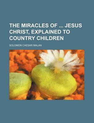 Book cover for The Miracles of Jesus Christ, Explained to Country Children