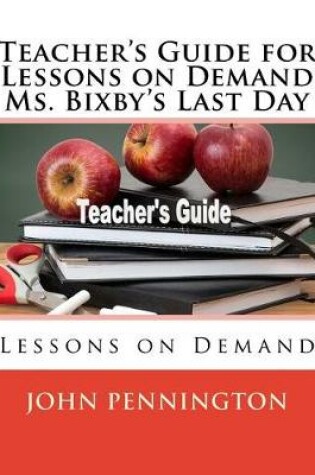 Cover of Teacher's Guide for Lessons on Demand Ms. Bixby's Last Day