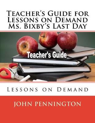 Cover of Teacher's Guide for Lessons on Demand Ms. Bixby's Last Day