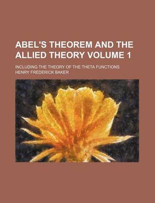 Book cover for Abel's Theorem and the Allied Theory Volume 1; Including the Theory of the Theta Functions