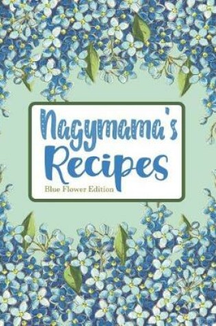 Cover of Nagymama's Recipes Blue Flower Edition