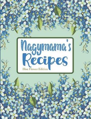 Book cover for Nagymama's Recipes Blue Flower Edition