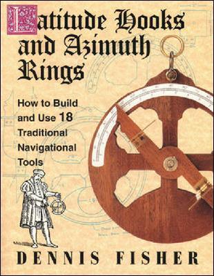 Book cover for Latitude Hooks and Azimuth Rings: How to Build and Use 18 Traditional Navigational Tools