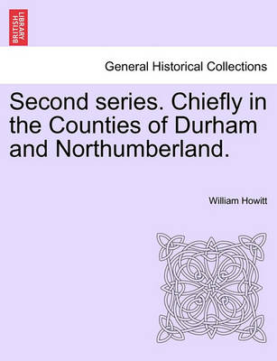 Book cover for Second Series. Chiefly in the Counties of Durham and Northumberland.