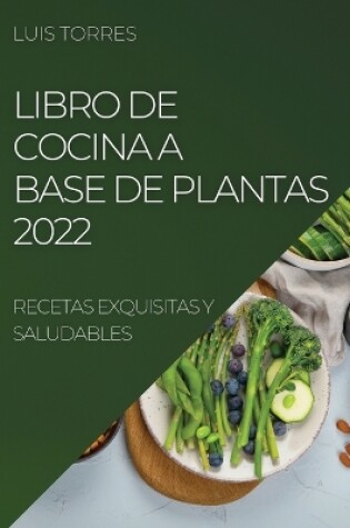 Cover of Libro de Cocina a Base de Plantas 2022