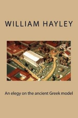 Cover of An Elegy on the Ancient Greek Model