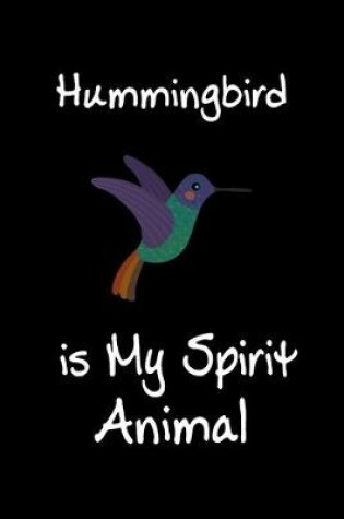 Cover of Hummingbird is My Spirit Animal