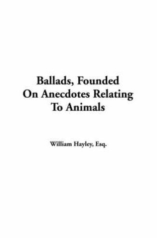 Cover of Ballads, Founded on Anecdotes Relating to Animals