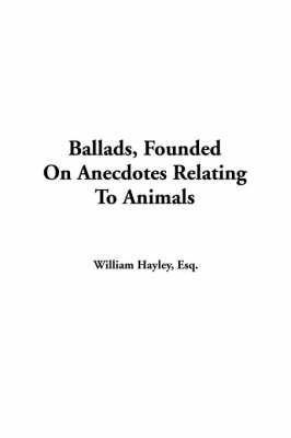 Book cover for Ballads, Founded on Anecdotes Relating to Animals