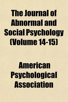 Book cover for The Journal of Abnormal and Social Psychology (Volume 14-15)