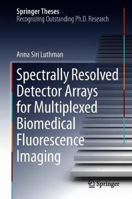 Cover of Spectrally Resolved Detector Arrays for Multiplexed Biomedical Fluorescence Imaging