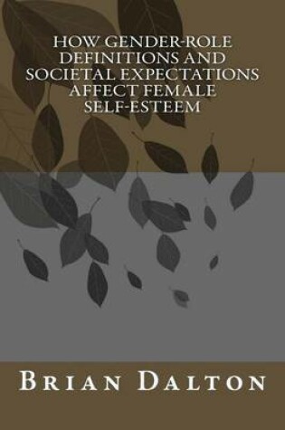 Cover of How Gender-Role Definitions and Societal Expectations Affect Female Self-Esteem