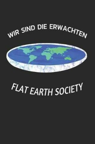 Cover of Wir Sind Die Erwachten Flat Earth Society