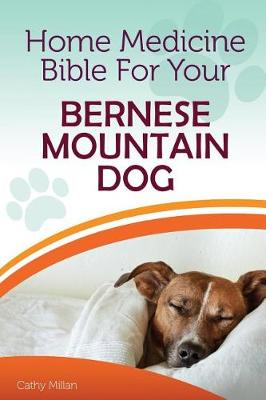 Book cover for Home Medicine Bible for Your Bernese Mountain Dog