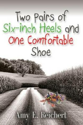 Cover of Two Pairs of Six-Inch Heels and One Comfortable Shoe