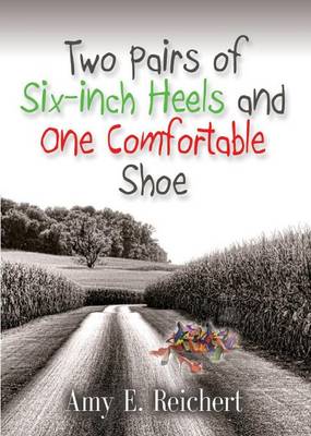 Book cover for Two Pairs of Six-Inch Heels and One Comfortable Shoe