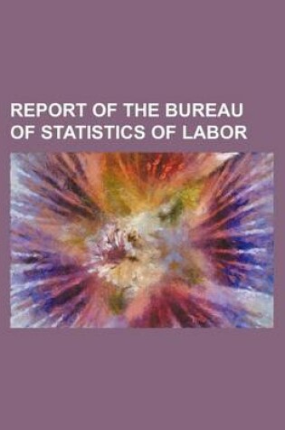 Cover of Report of the Bureau of Statistics of Labor