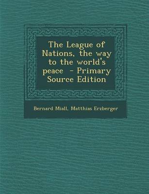 Book cover for The League of Nations, the Way to the World's Peace - Primary Source Edition