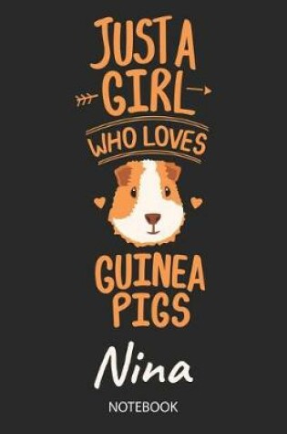 Cover of Just A Girl Who Loves Guinea Pigs - Nina - Notebook