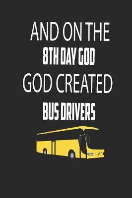 Book cover for And on the 8th Day God Created Bus Drivers