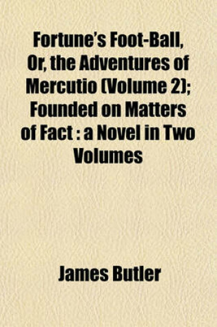 Cover of Fortune's Foot-Ball, Or, the Adventures of Mercutio (Volume 2); Founded on Matters of Fact