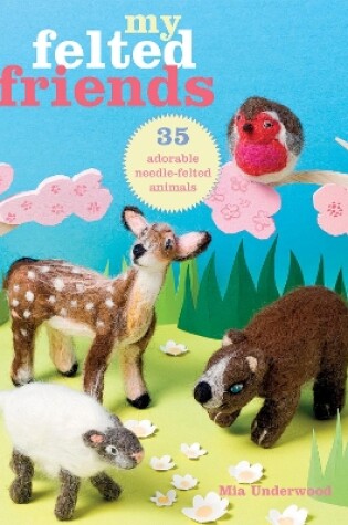 Cover of My Felted Friends