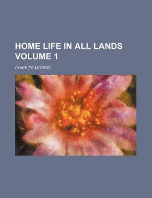 Book cover for Home Life in All Lands Volume 1