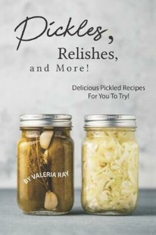 Cover of Pickles, Relishes, and More!