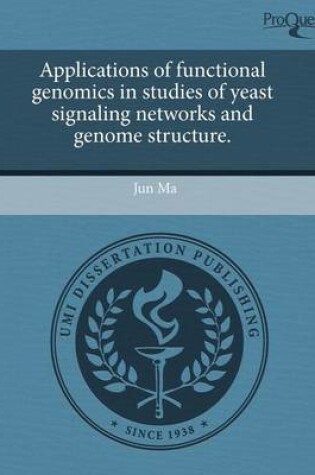 Cover of Applications of Functional Genomics in Studies of Yeast Signaling Networks and Genome Structure